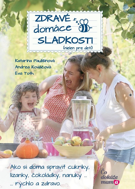 Obrazok Zdravé domáce sladkosti (nielen pre deti) - Ako si doma spraviť cukríky, lízanky, čokoládky, nanuky...rýchlo a zdravo.