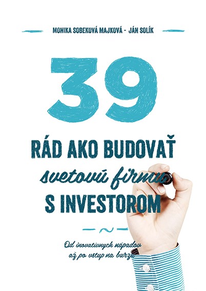 Obrazok 39 rád, ako budovať svetovú firmu s investorom - Od inovatívnych nápadov až po vstup na burzu