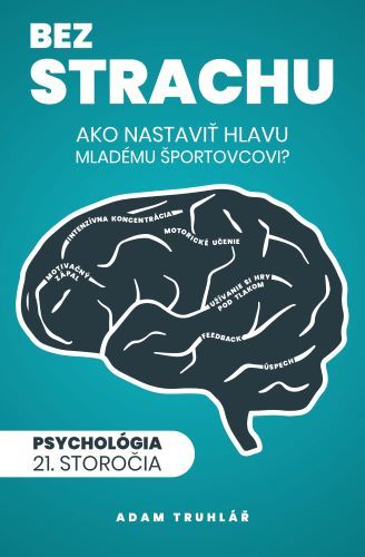 Obrazok Bez strachu: Ako nastaviť hlavu mladému športovcovi? - Psychológia 21. storočia