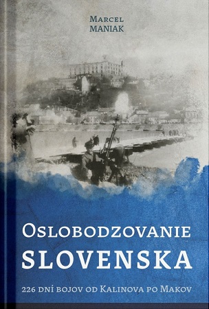 Obrazok Oslobodzovanie Slovenska - 226 dní bojov od Kalinova po Makov