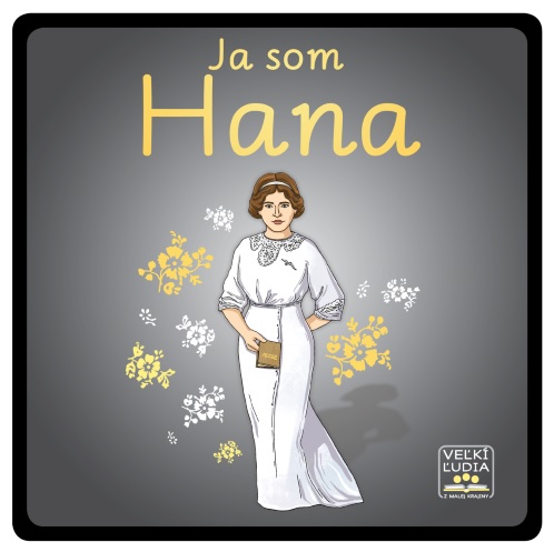 Obrazok Ja som Hana - Veľkí ľudia z malej krajiny 3.diel