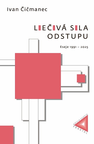 Obrazok Liečivá sila odstupu - Eseje 1991 – 2025