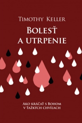 Obrazok Bolesť a utrpenie - Ako kráčať s Bohom v ťažkých chvíľach