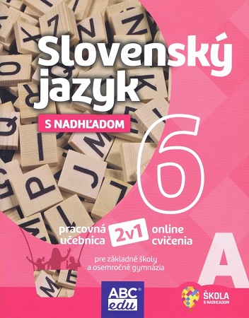Obrazok Slovenský jazyk s nadhľadom 6 - časť A - pre základné školy a osemročné gymnáziá